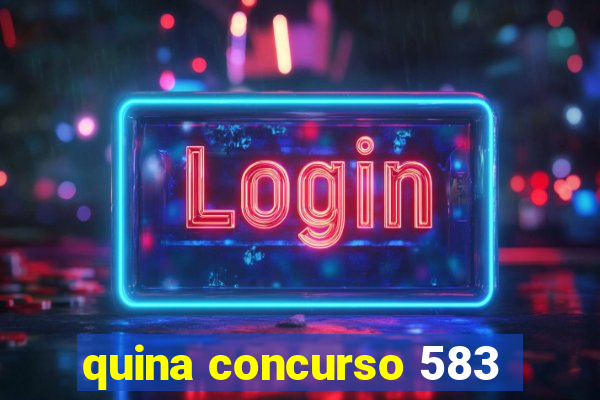 quina concurso 583